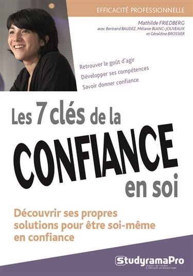 Les 7 clés de la confiance en soi : découvrir ses propres solutions pour être soi-même en confiance