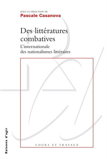 Des littératures combatives : l'internationale des nationalismes littéraires