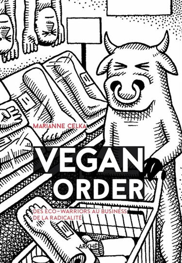 Vegan order : des éco-warriors au business de la radicalité