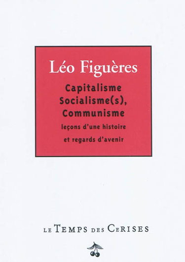Couverture de Capitalisme, socialisme(s), communisme : leçons d'une histoire et regards d'avenir