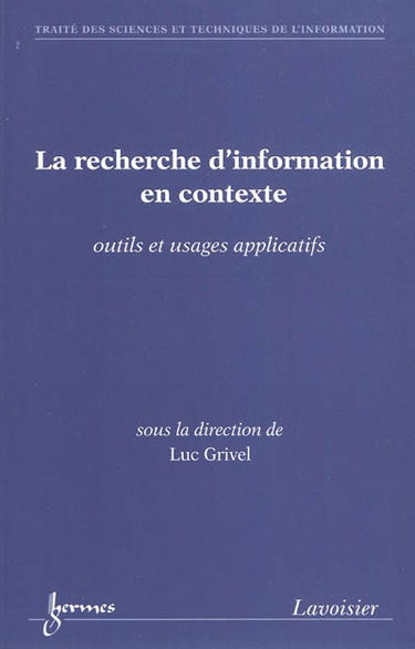 La recherche d'information en contexte : outils et usages applicatifs
