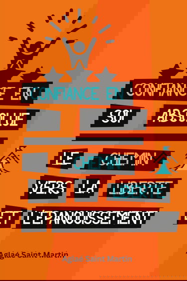 Confiance en soi absolue - Le chemin vers la liberté et l'épanouissement