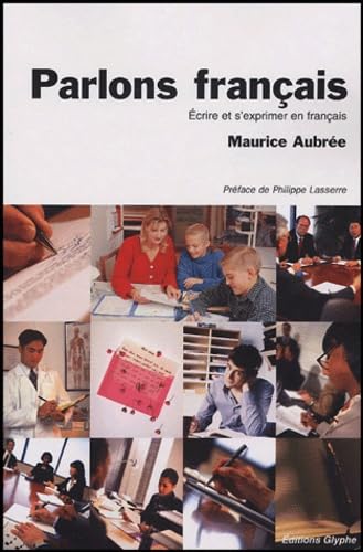 Parlons français: Ecrire et s'exprimer en français