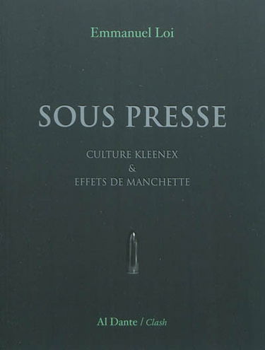 Sous presse : culture kleenex & effets de manchette