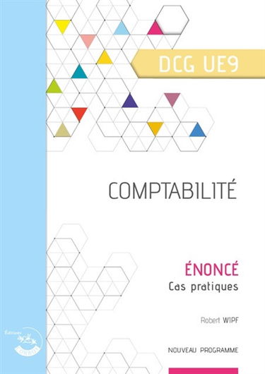 Comptabilité, DCG UE9 : énoncé, cas pratiques : nouveau programme