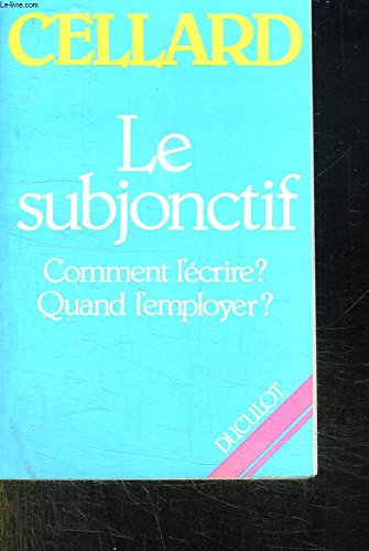 Le subjonctif : comment l'écrire ? Quand l'employer ?
