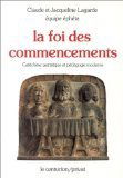 La Foi des commencements : catéchèse patristique et pédagogie moderne