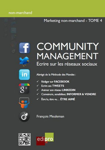 Marketing non-marchand. Vol. 4. Community management : écrire sur les réseaux sociaux