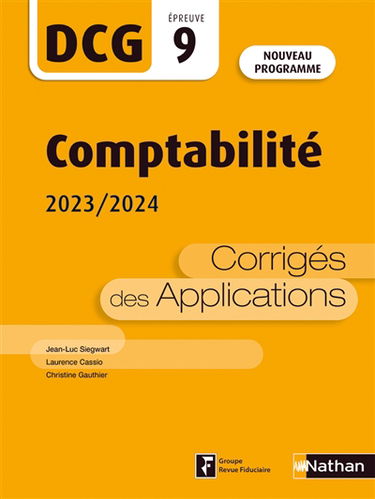Comptabilité, DCG épreuve 9 : corrigés des applications 2023-2024 : nouveau programme