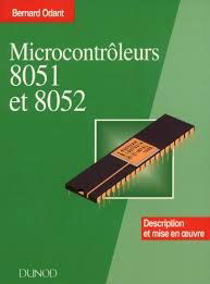 Microcontrôleurs 8051 et 8052 : description et mise en oeuvre