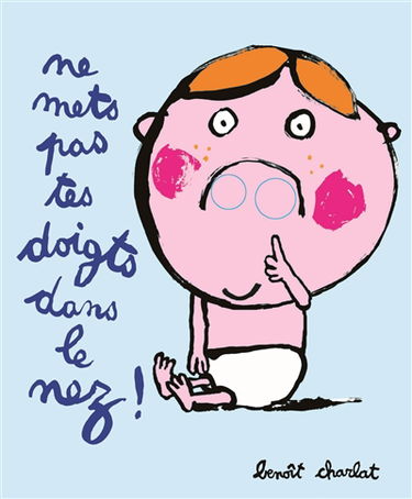 Ne mets pas tes doigts dans le nez !