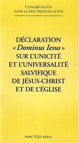 Déclaration Dominus Iesus sur l'unicité et l'universalité salvifique de Jésus-Christ et de l'Eglise