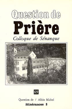 Question de, n° 69. Prière : colloque de Sénanque