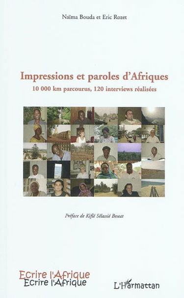 Impressions et paroles d'Afriques. 10.000 km parcourus, 120 interviews réalisées