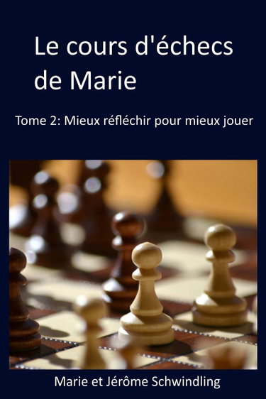 Couverture de Le cours d'échecs de Marie: Mieux réfléchir pour mieux jouer