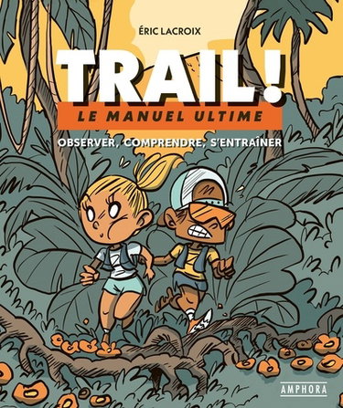 Couverture de Trail ! : le manuel ultime : observer, comprendre, s'entraîner