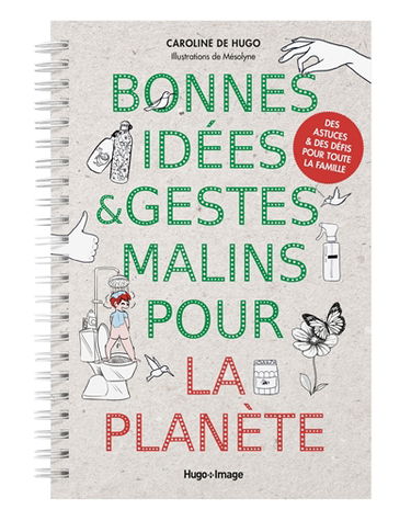 Bonnes idées & gestes malins pour la planète : des astuces & des défis pour toute la famille