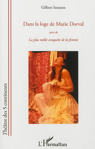 Dans la loge de Marie Dorval. La plus noble conquête de la femme