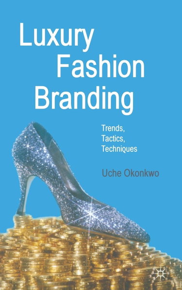 Couverture de Luxury Fashion Branding: Trends, Tactics, Techniques