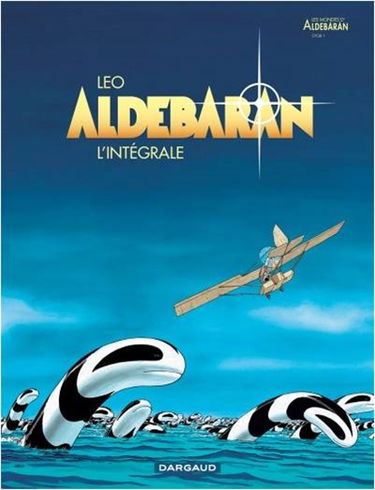 Les mondes d'Aldébaran : l'intégrale. Vol. 1. Aldébaran : cycle 1 : l'intégrale