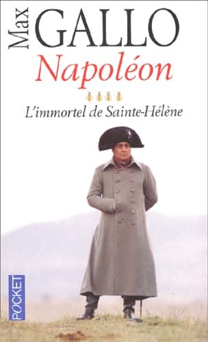 Napoléon. Vol. 4. L'immortel de Sainte-Hélène