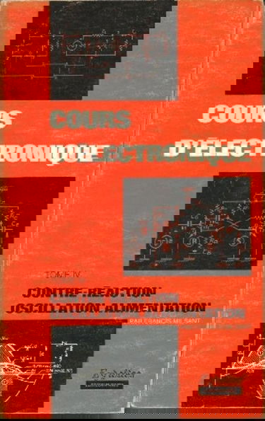 Cours d'électronique. Vol. 4. Contre-réaction, oscillation, transformation des signaux