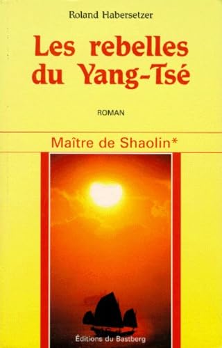 Maître de Shaolin. Vol. 1. Les rebelles du Yang-Tsé