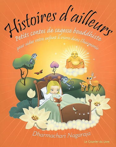 Histoires d'ailleurs : petits contes de sagesse bouddhiste pour aider votre enfant à vivre dans l'harmonie