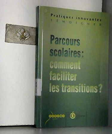 Parcours scolaires : Comment faciliter les transitions ? (Pratiques innovantes)