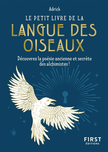 Le petit livre de la langue des oiseaux : découvrez la poésie ancienne et secrète des alchimistes !
