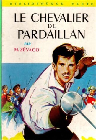 Couverture de Le chevalier de Pardaillan : Collection : Bibliothèque verte cartonnée & illustrée n° 235 : 1ère édition Hachette de 1963