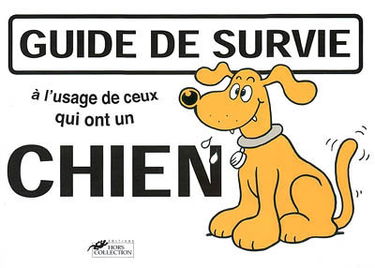 Guide de survie à l'usage de ceux qui ont un chien
