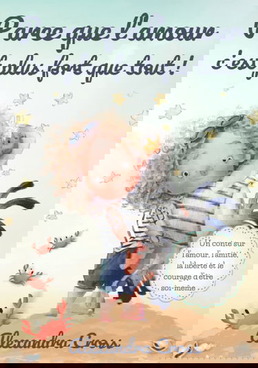 Parce que l'amour c'est plus fort que tout !: Un conte pour les enfants sur l'amour, l'amitié, le courage et la liberté d'être soi-même.