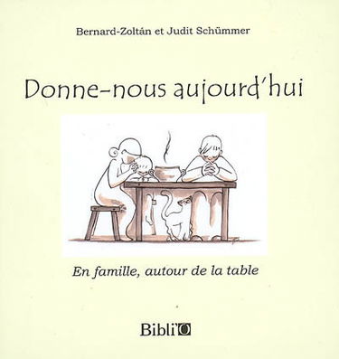 Donne-nous aujourd'hui : en famille, autour de la table