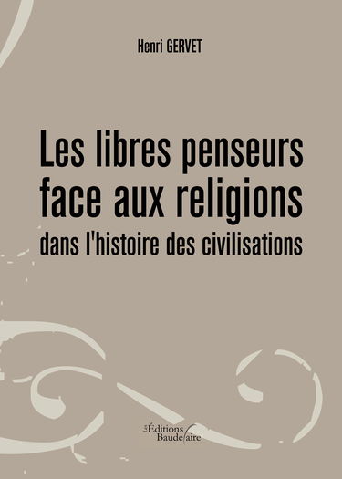 Les libres penseurs face aux religions dans l'histoire des civilisations
