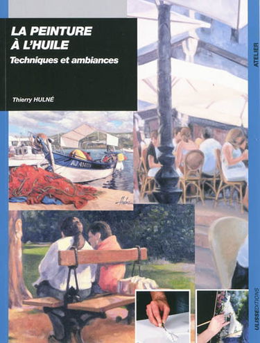 La peinture à l'huile : techniques et ambiances
