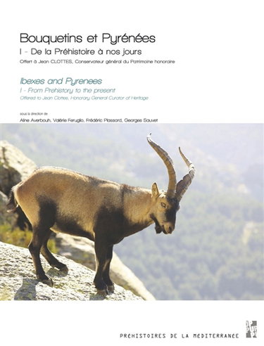 Couverture de Bouquetins et Pyrénées. Vol. 1. De la préhistoire à nos jours : offert à Jean Clottes, conservateur général du patrimoine honoraire. From prehistory to the present : offered to Jean Clottes, honorary general curator of heritage. Ibexes and Pyrenees. Vol. 