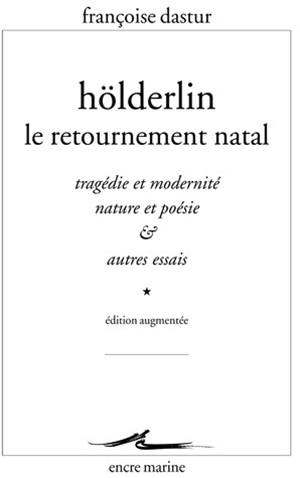 Couverture de Hölderlin, le retournement natal : tragédie et modernité, nature et poésie & autres essais