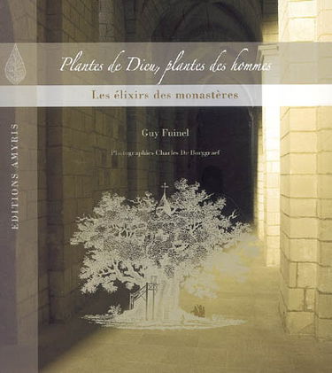 Plantes de Dieu, plantes des hommes : les élixirs des monastères