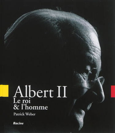 Albert II : le roi & l'homme