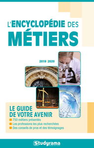 L'encyclopédie des métiers : le guide de votre avenir : 2019-2020