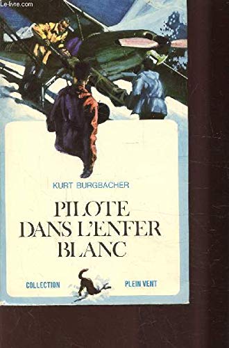 Couverture de Pilote dans l'enfer blanc.