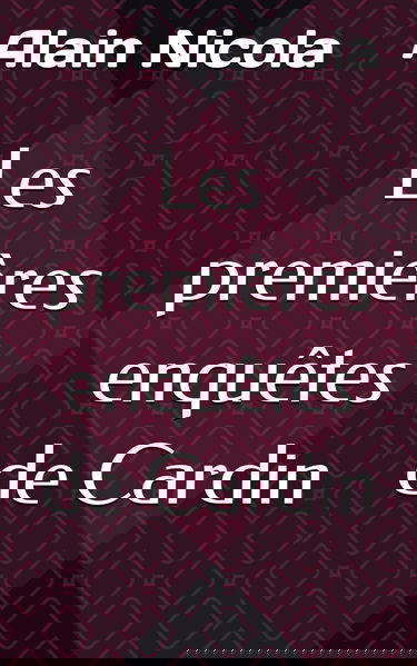 Les premières enquêtes de Cardin
