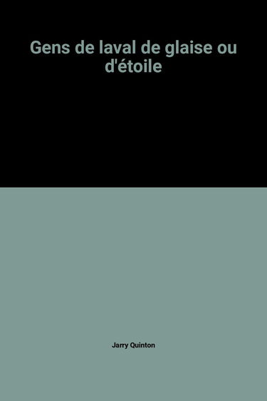 Gens de Laval : de glaise et d'étoile