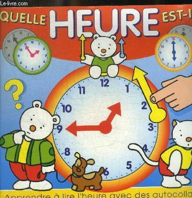 Couverture de QUELLE HEURE EST IL ? APPRENDRE A LIRE L HEURE AVEC DES AUTOCOLLANTS par Collectif