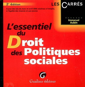 L'essentiel du droit des politiques sociales : à jour des lois de mars et avril 2006 relatives à l'emploi, à l'égalité des chances et aux jeunes