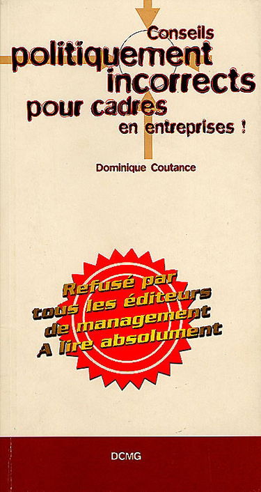Conseils politiquement incorrects pour cadres en entreprises !