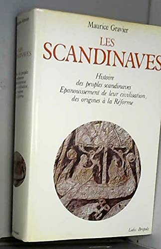 Les Scandinaves : histoire des peuples scandinaves, épanouissement de leur civilisation des origines à la Réforme
