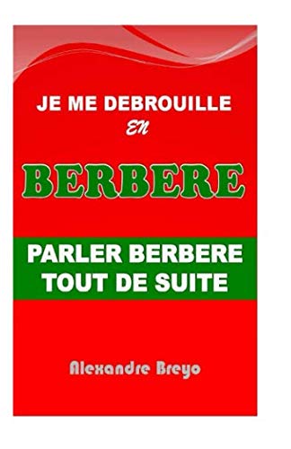 Je me Débrouille en Berbère: Parler Berbère Tout de Suite