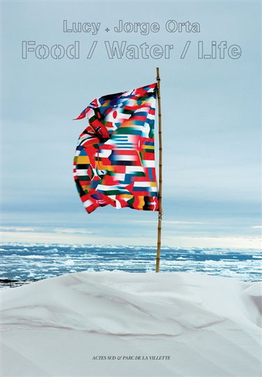 Food, water, life : Lucy + Jorge Orta